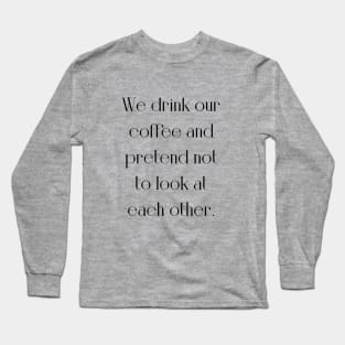 Bukowski quote coffe Long Sleeve T-Shirt